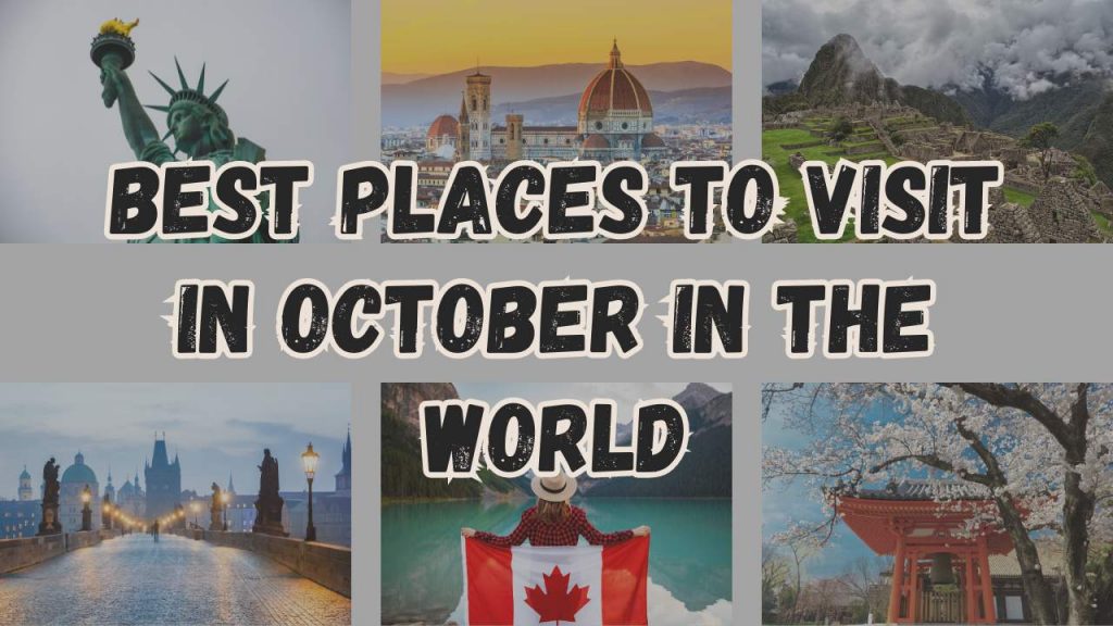 Best Places To Visit In October In The World