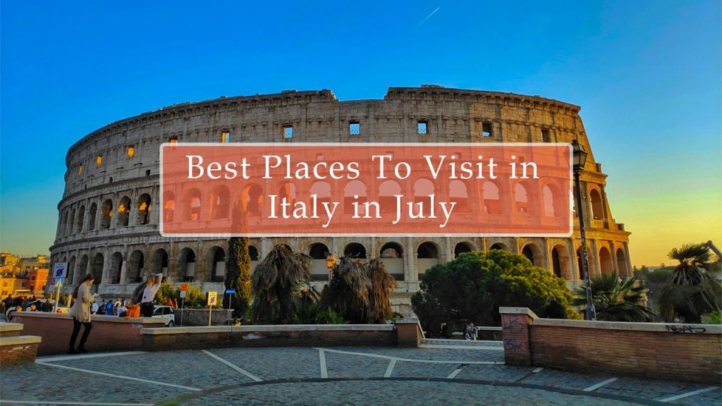 Rome, Italy, Best Places To Visit in Italy in July